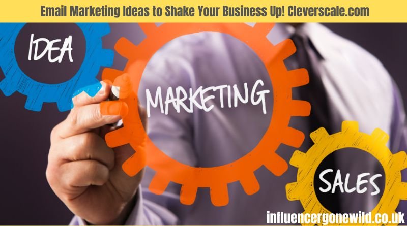 Email Marketing Ideas to Shake Your Business Up! Cleverscale.com