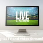 Digital TV and Video Streaming