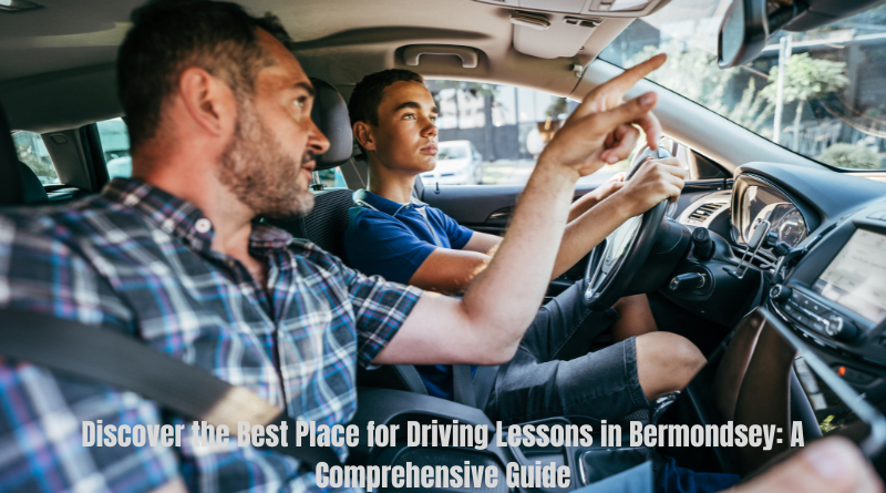 Discover the Best Place for Driving Lessons in Bermondsey: A Comprehensive Guide