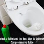 How to Unblock a Toilet and the Best Way to Unblock a Toilet: A Comprehensive Guide