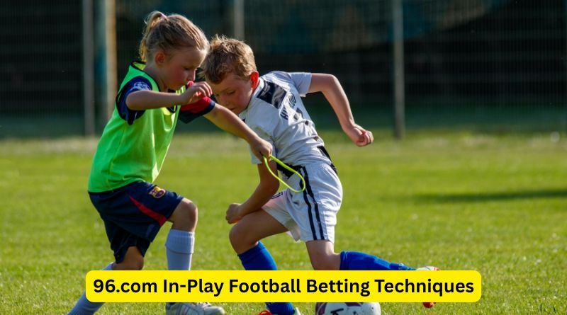 96.com In-Play Football Betting Techniques